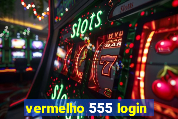 vermelho 555 login
